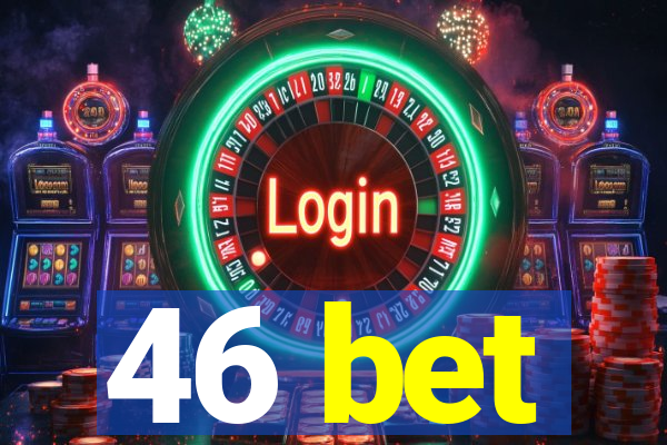 46 bet